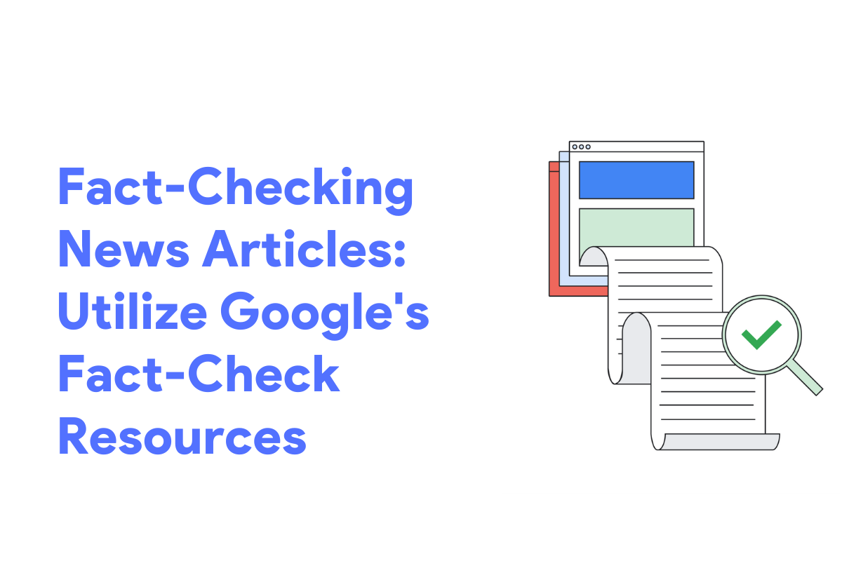 Fact-Checking News Articles: Utilize Google’s Fact-Check Resources