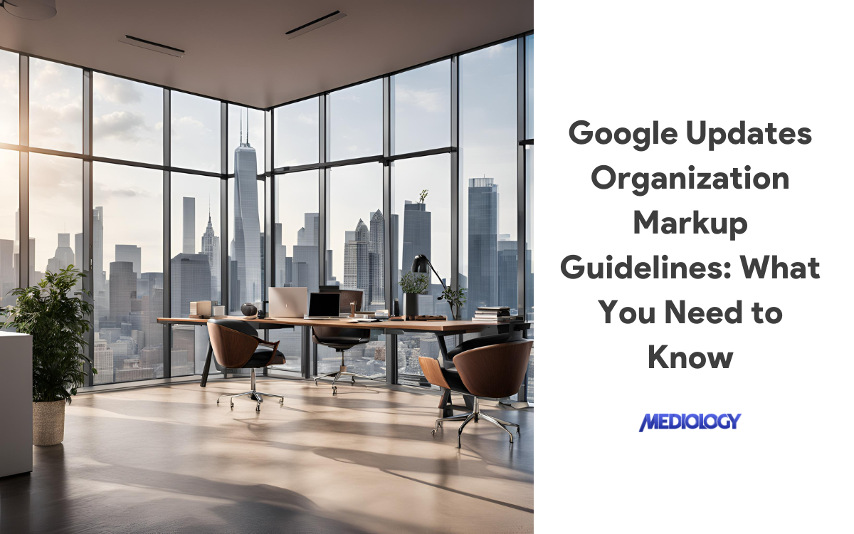 Google Updates Organization Markup Guidelines: What You Need to Know