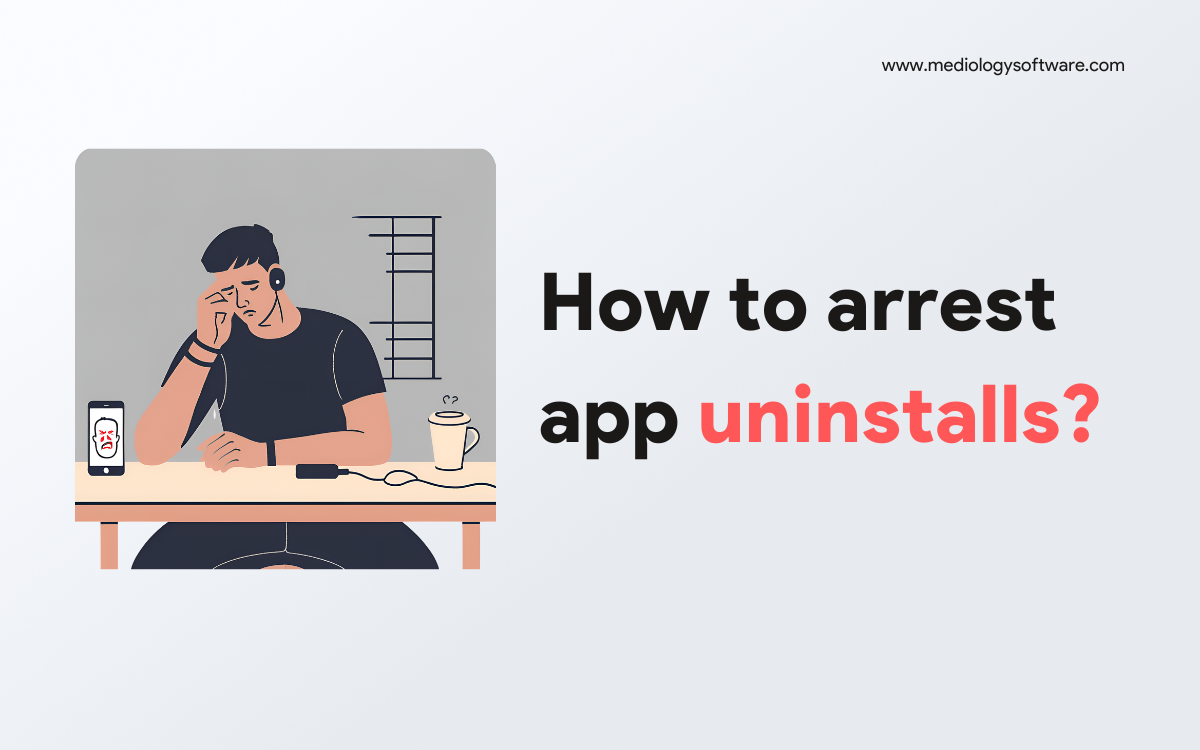 Stop Losing Users: Proven Strategies to Prevent App Uninstalls