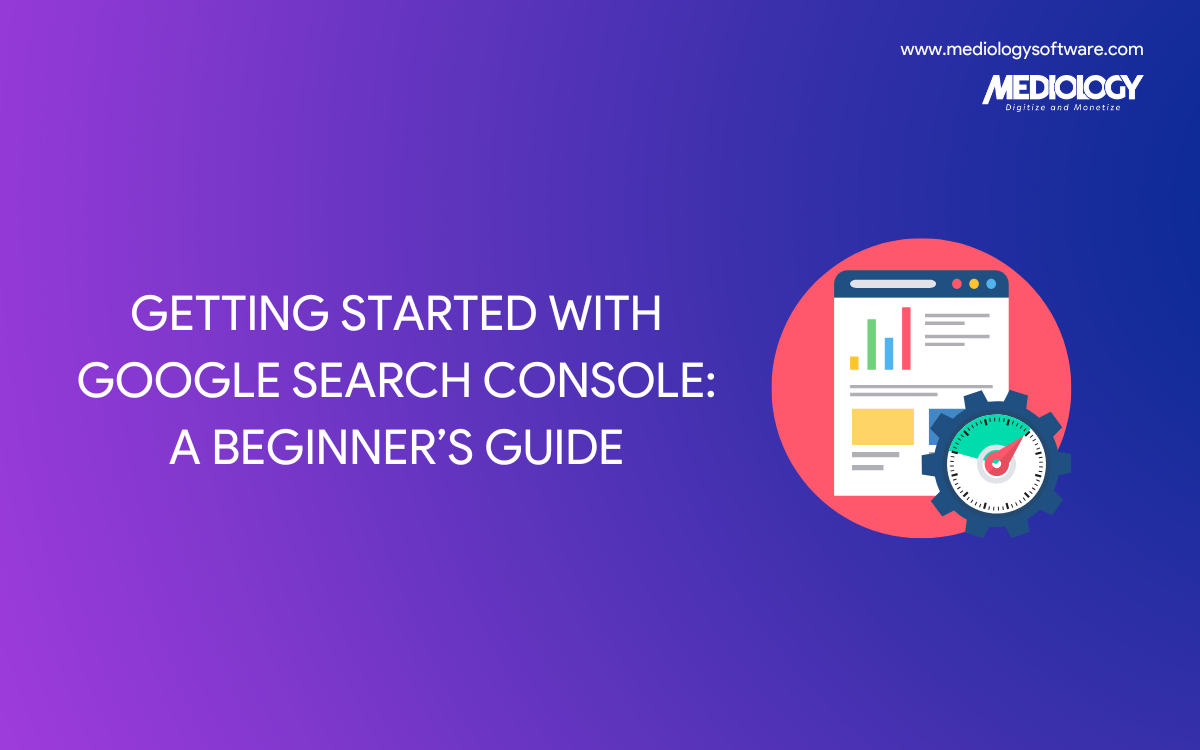 Getting Started with Google Search Console: A Beginner’s Guide