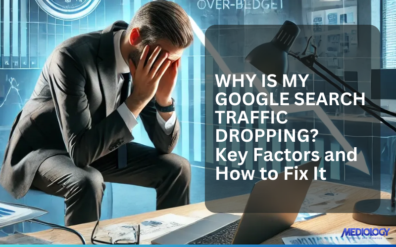 Why Is My Google Search Traffic Dropping? Key Factors and How to Fix It